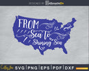 From Sea to Shining SVG cricut printable file