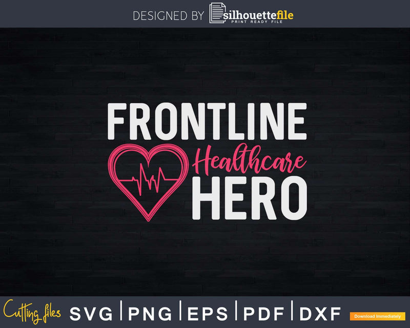 Frontline Hero Healthcare Worker Essential Svg Dxf Cut Files