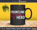 Frontline Hero Healthcare Worker Essential Svg Dxf Cut Files