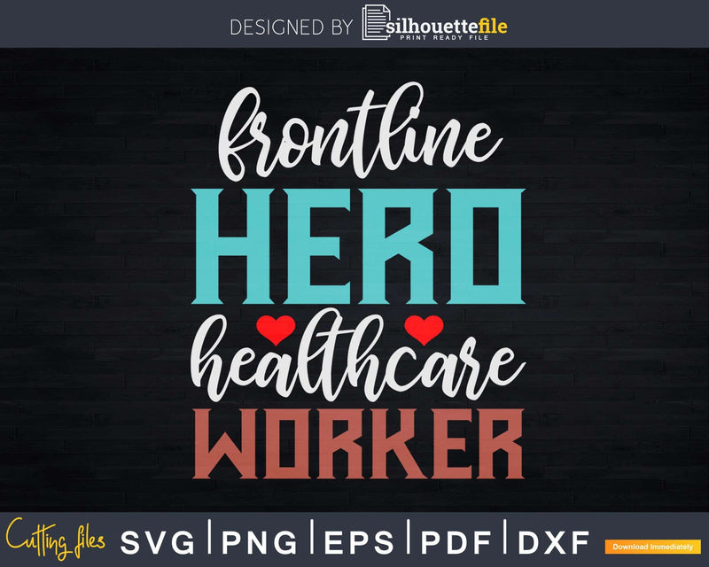 Frontline Hero Healthcare Worker Svg Dxf Cut Files