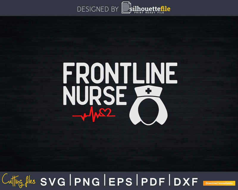 Frontline Nurse CNA Healthcare Worker Svg Dxf Cut Files