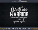 Frontline Warrior Healthcare Worker Essential Nurse CNA Svg