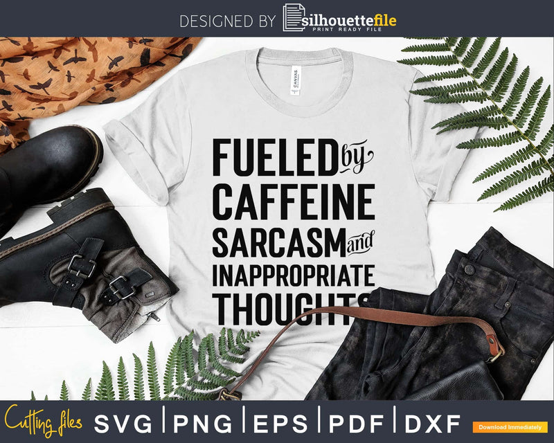Fueled by caffeine sarcasm & inappropriate thoughts svg