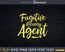 Fugitive Recovery Agent Svg Dxf Design Files
