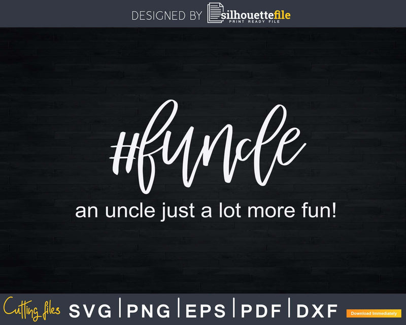 Fun Uncle Funcle Humorous Saying Svg Dxf Cricut Craft Files
