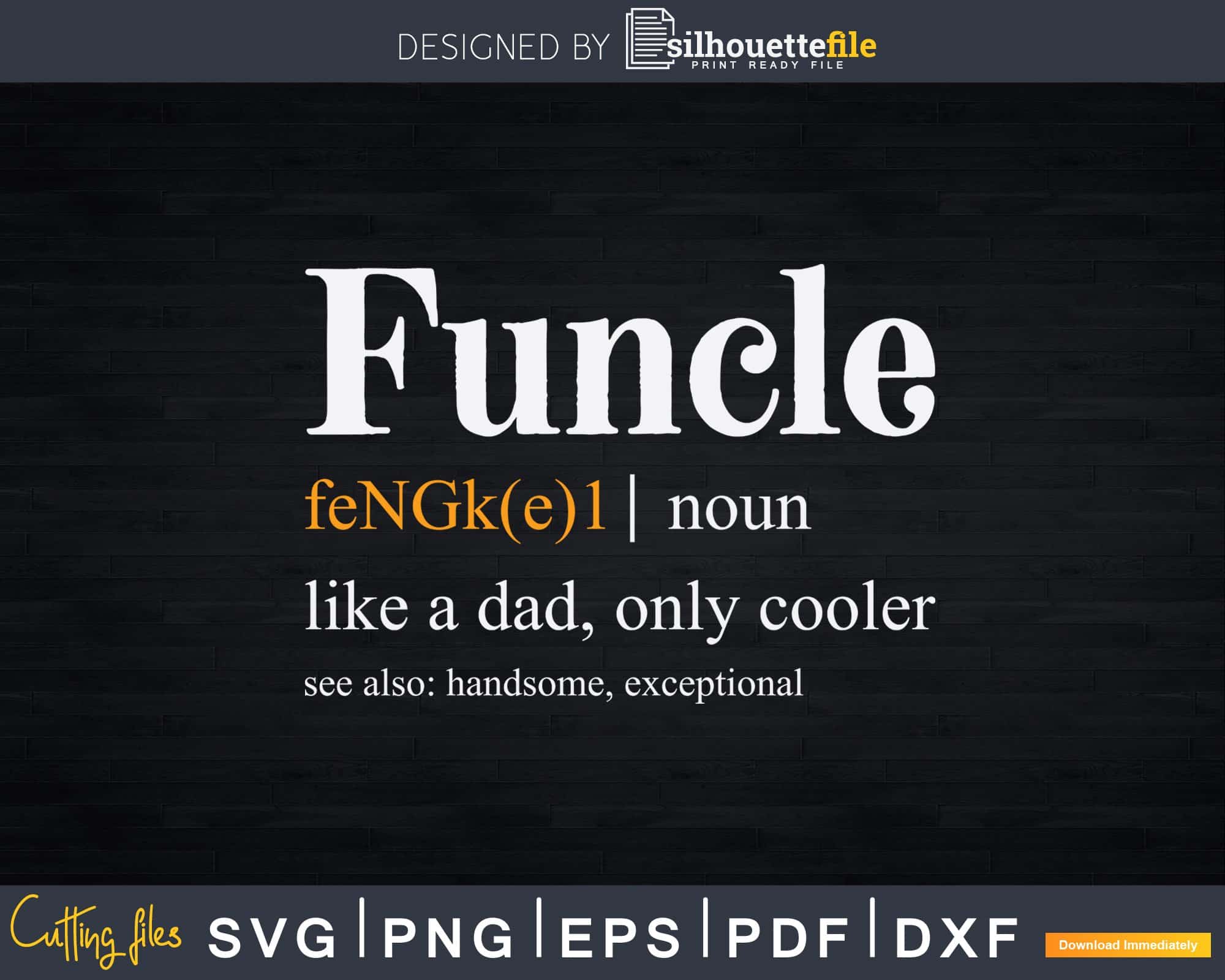 Funcle Definition Fun Uncle Svg Uncle Gift Svg Print Ready | Silhouettefile