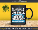 Funcle Definition Like Uncle Good Looking Svg Dxf Cricut