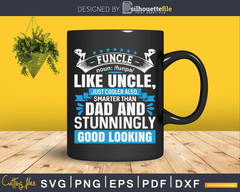 Funcle Definition Like Uncle Good Looking Svg Dxf Cricut