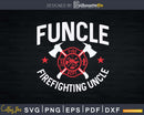 Funcle Firefighter Uncle Fire Wife Fireman Shirt Svg Gift