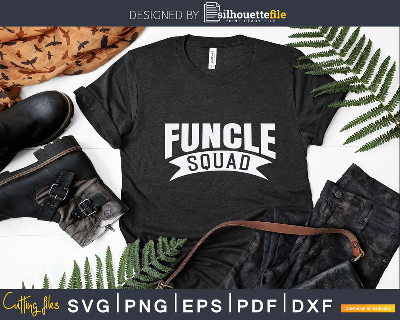 Funcle Squad Fun Uncles Svg Dxf Silhouette Files