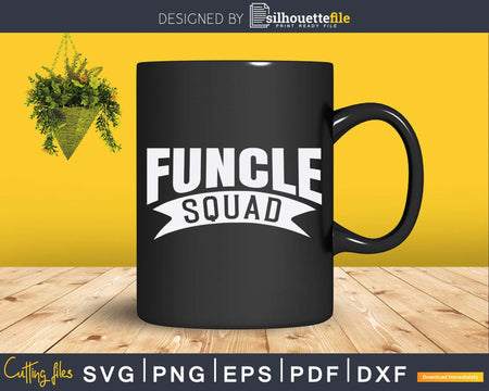 Funcle Squad Fun Uncles Svg Dxf Silhouette Files