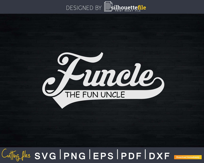 Funcle The Fun Uncle Svg Dxf Png Cricut Files