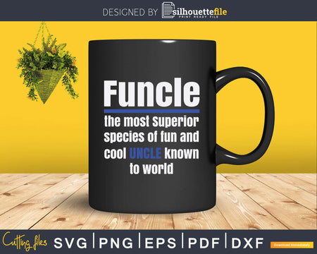 Funcle The Most Superior Species of Fun Uncle Svg Dxf