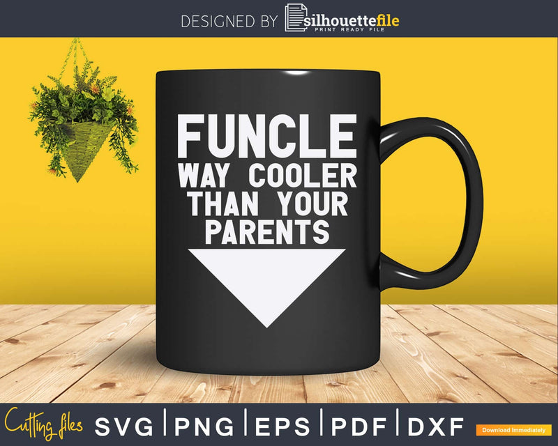 Funcle Way Cooler than Your Parents Svg Dxf Silhouette Files