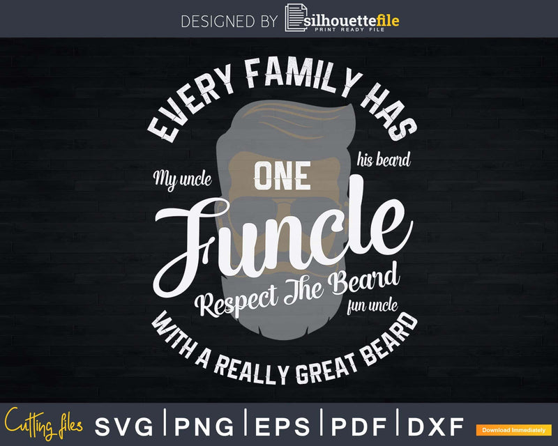 Funcle With A Great Beard Fun Uncle Svg Gift Print Ready