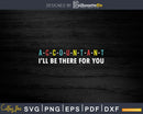 Funny Accountant Gifts I’ll Be There For You Svg Png