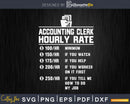 Funny Accounting Clerk Hourly Rate Job Svg Png Cricut Cut