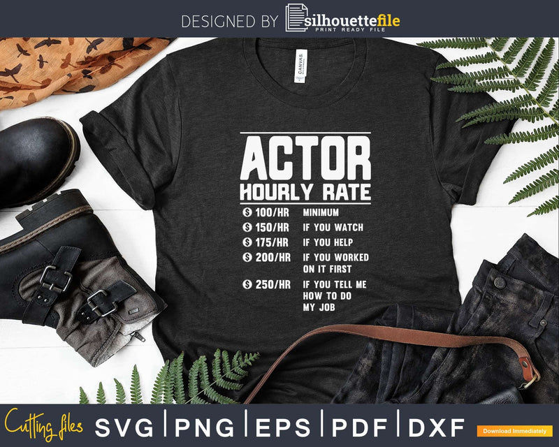 Funny Actor Hourly Rate Job Svg Png Cricut Cut Files