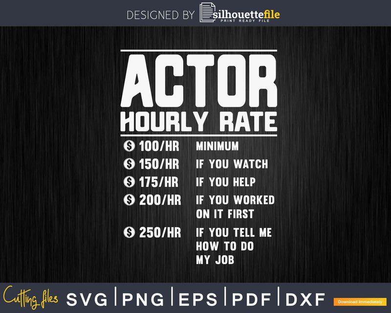 Funny Actor Hourly Rate Job Svg Png Cricut Cut Files