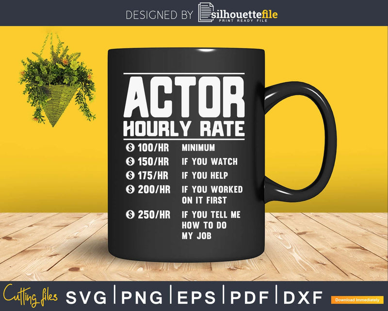 Funny Actor Hourly Rate Job Svg Png Cricut Cut Files