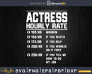 Funny Actress Hourly Rate Job Svg Png Cricut Cut Files