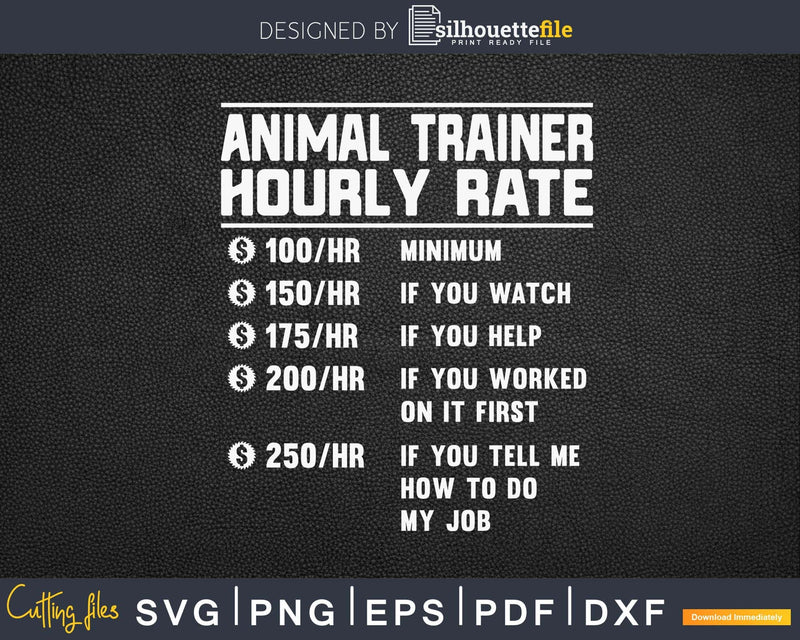 Funny Animal trainer Hourly Rate Svg Png Cricut Files