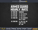 Funny Armed guard Hourly Rate Svg Png Cricut Files