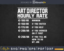 Funny Art director Hourly Rate Svg Png Cricut Files