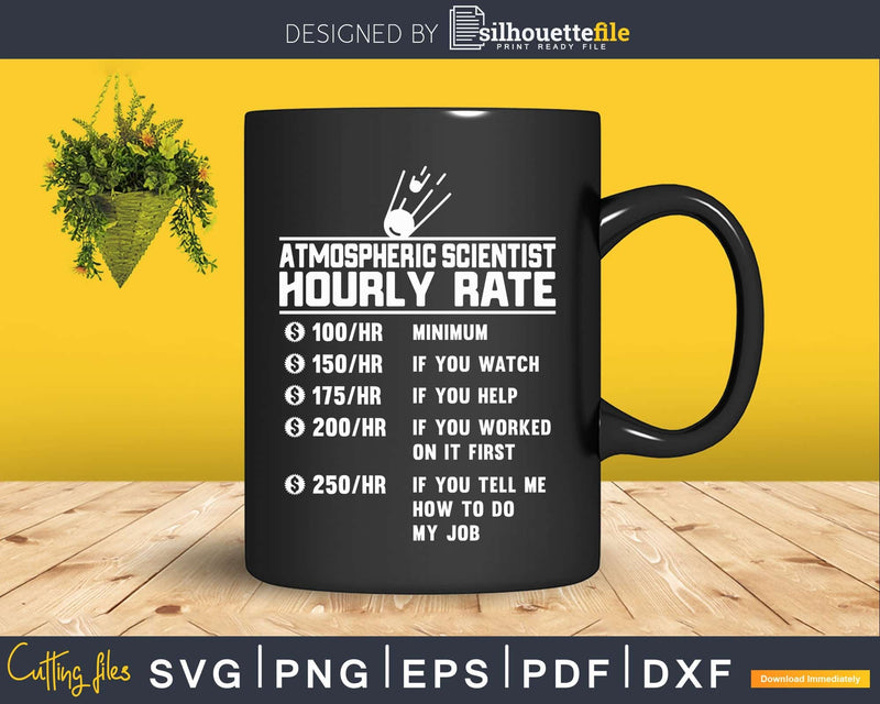 Funny Atmospheric scientist Hourly Rate Svg Png Cricut Files