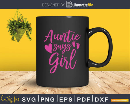 Funny Auntie Says Girl Svg Dxf Cricut Silhouette Cut Files