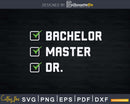 Funny Bachelor Master Doctorate Degree Svg Png Dxf