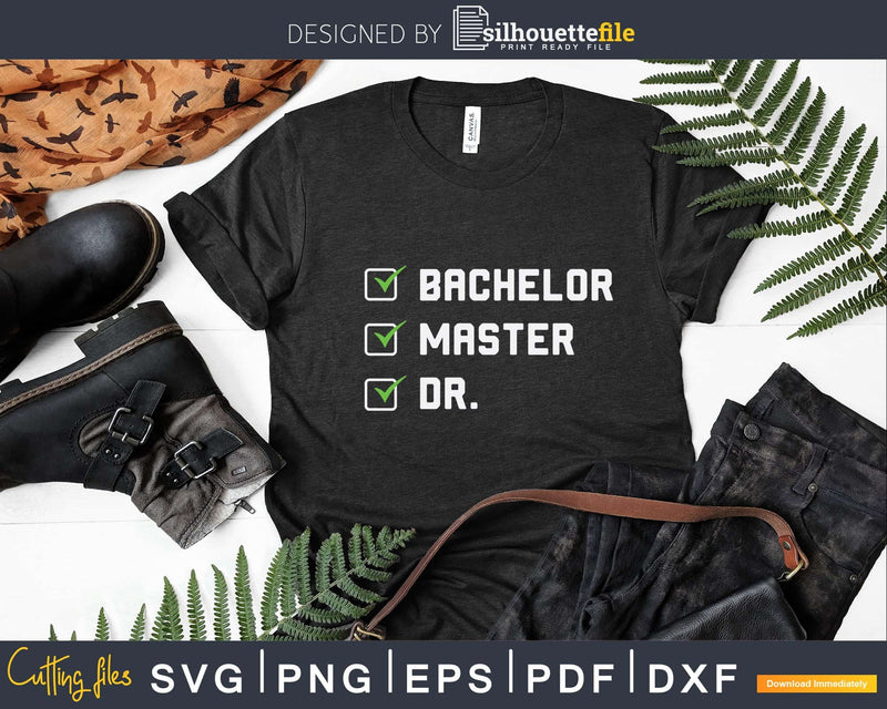 Funny Bachelor Master Doctorate Degree Svg Png Dxf