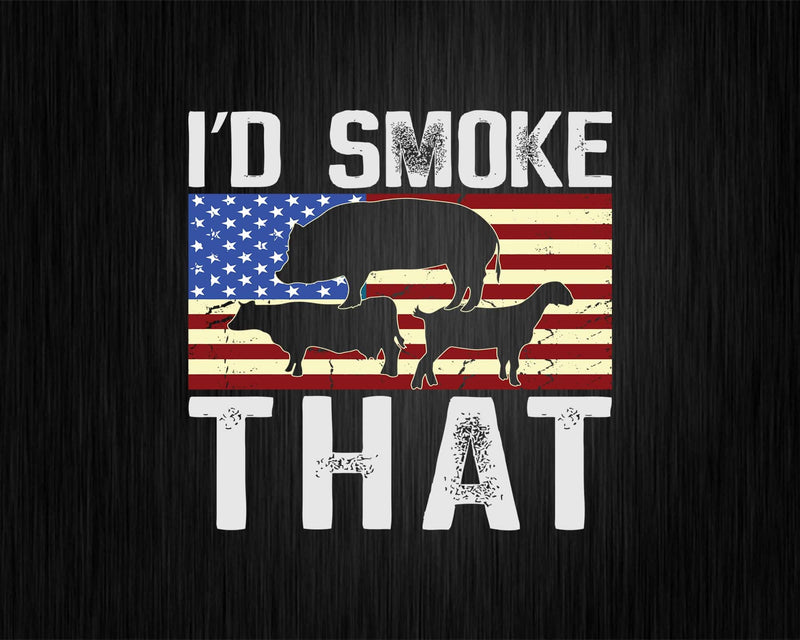 Funny Barbecue I’d Smoke That Patriotic Grillmaster