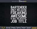 Funny Bartender Is Not An Official Job Title Svg Png Dxf