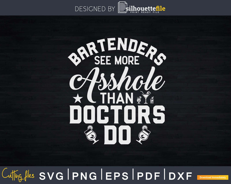 Funny Bartender Shirts Bartenders See More Assholes Png Dxf