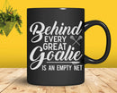 funny behind every great goalie is an empty net Svg Png