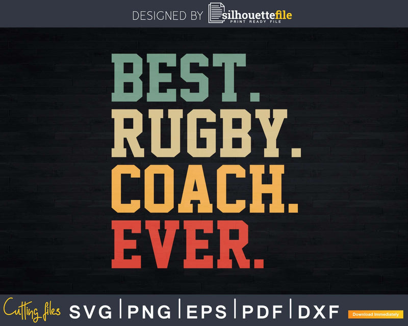 Funny Best Rugby Coach Ever Svg Cut Files