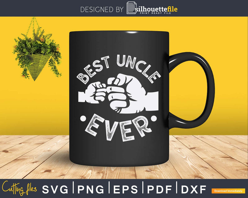 Funny Best Uncle Ever Fist-Bump Svg Dxf Silhouette Files