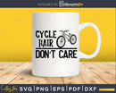 Funny Bicycle Cycling svg Cycle Hair Don’t Care Premium