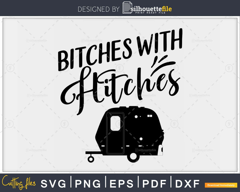 Funny bitches with hitches SVG PNG camping trailer retro