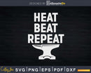 Funny Blacksmith Metalsmith Forging Heat Beat Repeat Svg