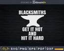 Funny Blacksmiths Get It Hot and Hit Hard Svg Png Cricut
