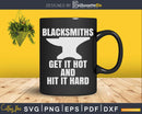 Funny Blacksmiths Get It Hot and Hit Hard Svg Png Cricut