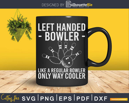 Funny Bowling Cool Left Handed Bowler Gag Svg Cricut Cut
