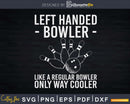 Funny Bowling Cool Left Handed Bowler Gag Svg Cricut Cut