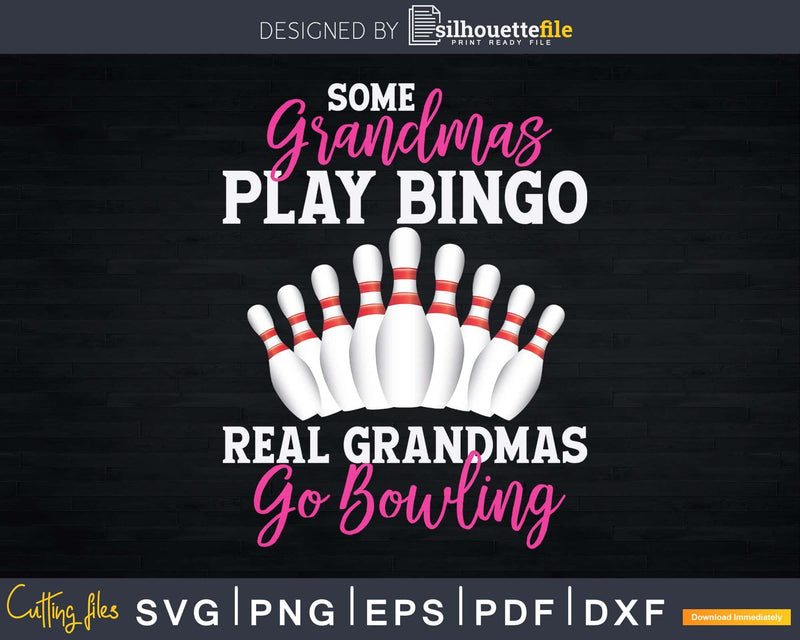 Funny Bowling Gift For Grandma Svg Png Cutting Files