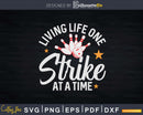 Funny Bowling Living Life One Strike At A Time Svg Cricut