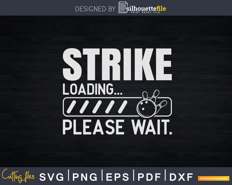 Funny Bowling Strike Loading Please Wait Svg Cricut Cut