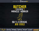 Funny Butcher Because Miracle Worker Isn’t A Job Title