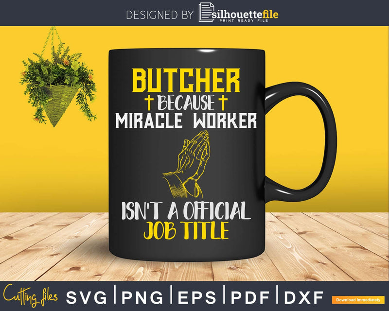 Funny Butcher Because Miracle Worker Isn’t A Job Title